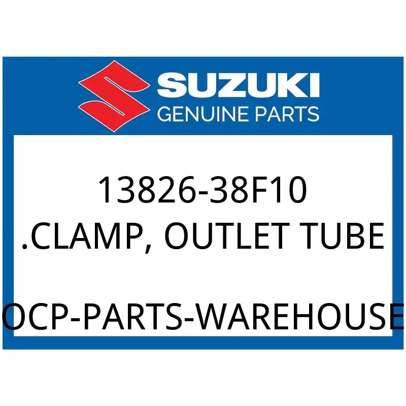 Suzuki OEM Part 13826-38F10 CLAMP, OUTLET TUBE